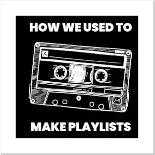 How We Used to Make Playlists (Back in My Day) Posters and Art